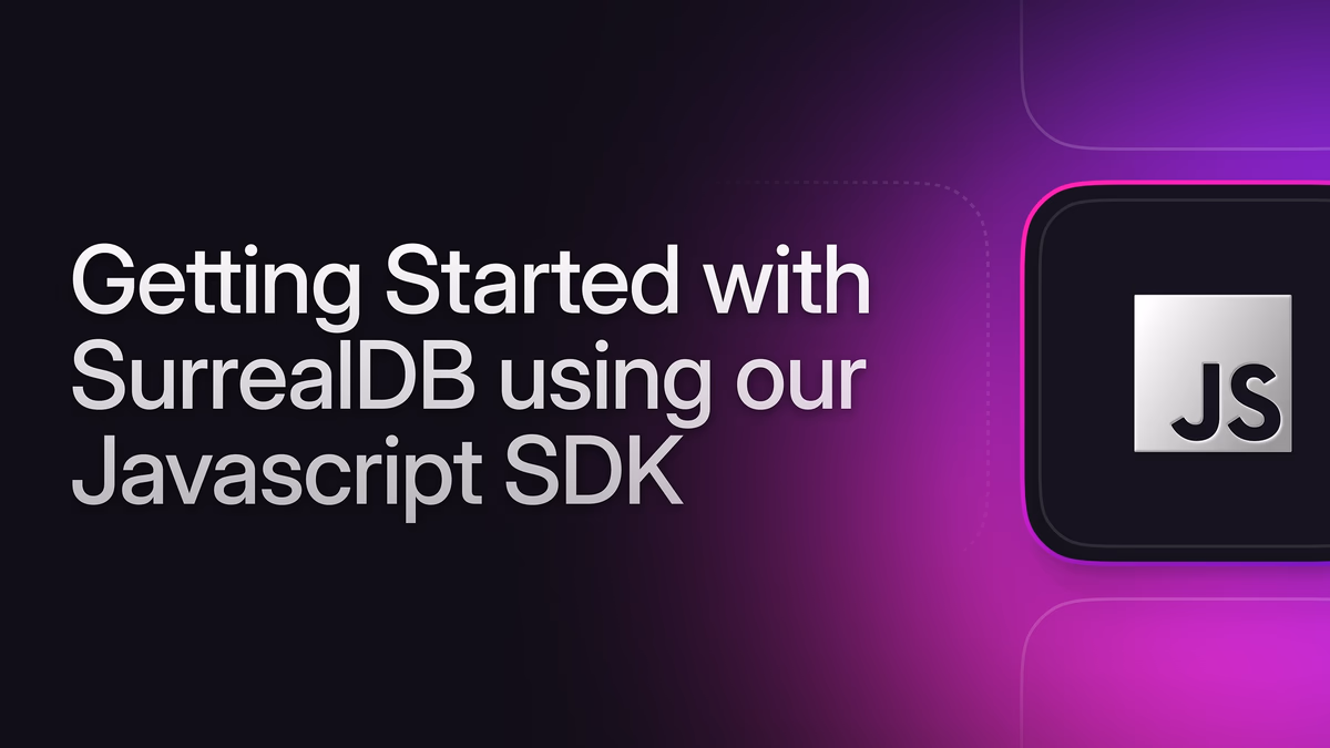 Getting Started with SurrealDB using our JavaScript SDK